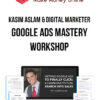 Kasim Aslam & Digital Marketer – Google Ads Mastery Workshop