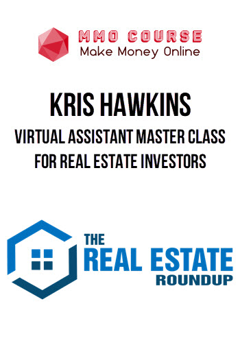 Kris Hawkins – Virtual Assistant Master Class for Real Estate Investors