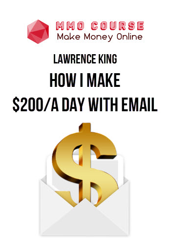 Lawrence King – How I Make $200 A Day With Email