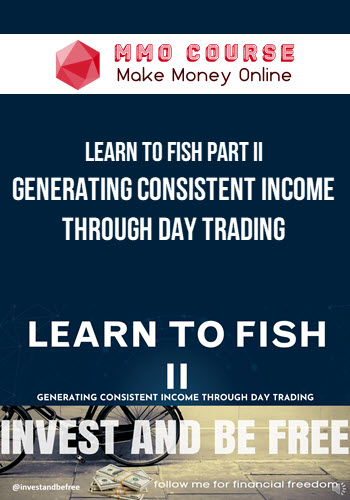 Learn To Fish Part II – Generating Consistent Income Through Day Trading