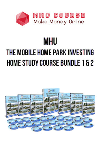MHU – The Mobile Home Park Investing Home Study Course Bundle 1 & 2
