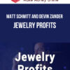 Matt Schmitt and Devin Zander – Jewelry Profits