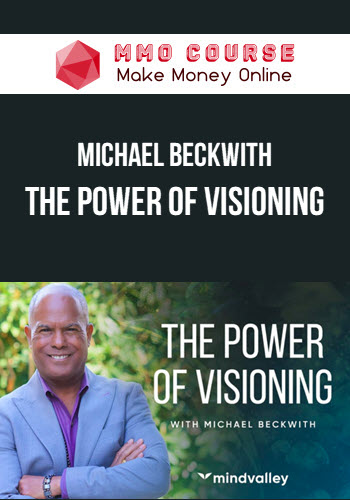 Michael Beckwith – The Power of Visioning