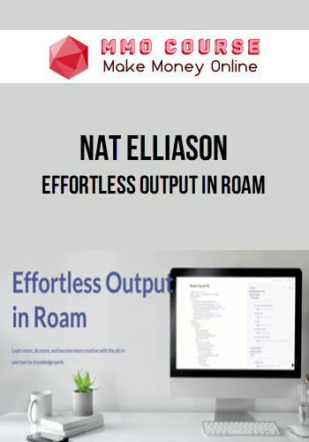 Nat Elliason – Effortless Output in Roam