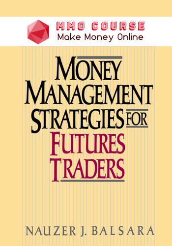 Nauzer Balsara – Money Management Strategies For Futures Traders