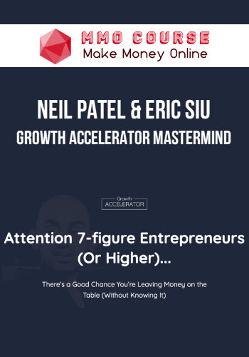 Neil Patel & Eric Siu – Growth Accelerator Mastermind