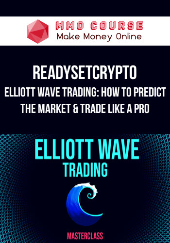 ReadySetCrypto – Elliott Wave Trading: How To Predict The Market & Trade Like A Pro
