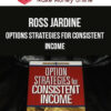 Ross Jardine – Options Strategies for Consistent Income