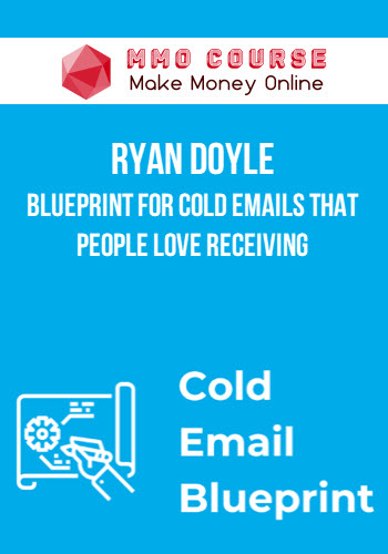 Ryan Doyle – Blueprint for Cold Emails that people love receiving