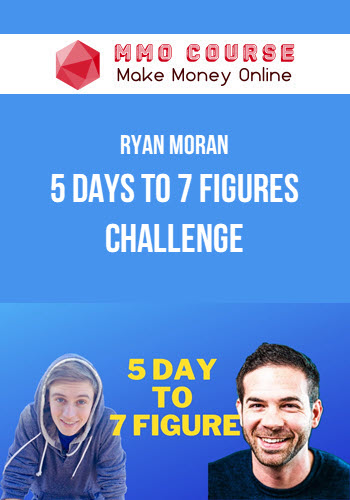 Ryan Moran – 5 Days To 7 Figures Challenge