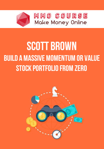 Scott Brown – Build A Massive Momentum Or Value Stock Portfolio From Zero