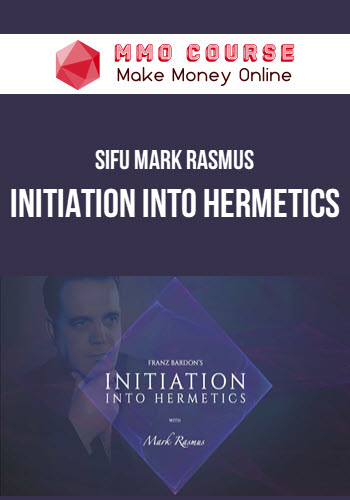 Sifu Mark Rasmus – Initiation into Hermetics