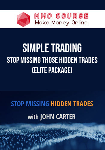 Simple Trading – Stop Missing Those Hidden Trades (Elite Package)