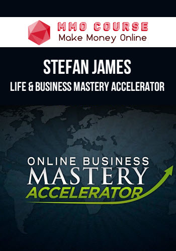 Stefan James – Life & Business Mastery Accelerator