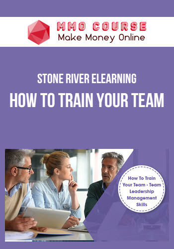 Stone River Elearning – How To Train Your Team