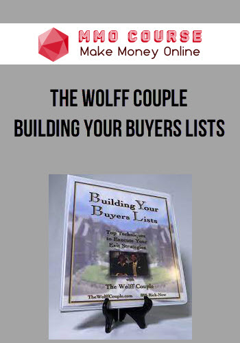 THE WOLFF COUPLE – BUILDING YOUR BUYERS LISTS