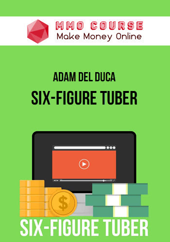 Adam Del Duca – Six-Figure Tuber