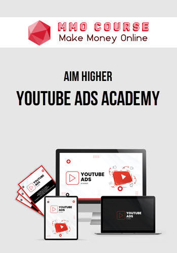 Aim Higher – Youtube Ads Academy