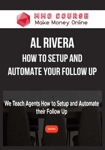 Al Rivera – How to Setup and Automate Your Follow Up