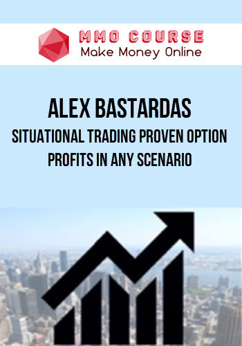 Alex Bastardas – Situational Trading - Proven Option Profits in any Scenario