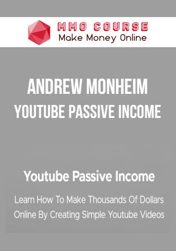Andrew Monheim – Youtube Passive Income