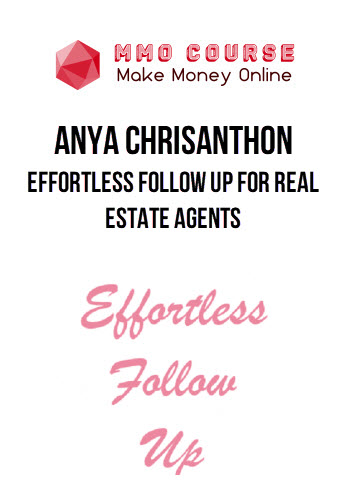 Anya Chrisanthon – Effortless Follow Up for Real Estate Agents