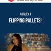 Ashley J – Flipping Pallets!