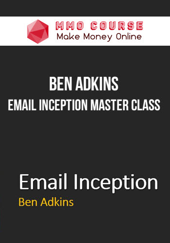 Ben Adkins – Email Inception Master Class