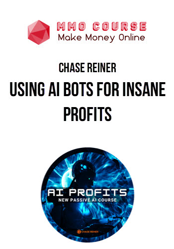 Chase Reiner – Using AI Bots For Insane Profits