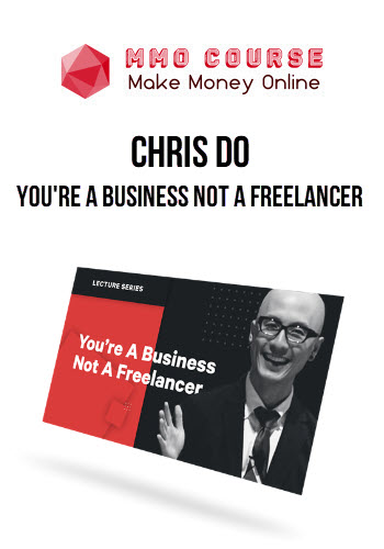 Chris Do – You're A Business Not A Freelancer