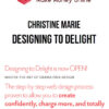 Christine Marie – Designing To Delight