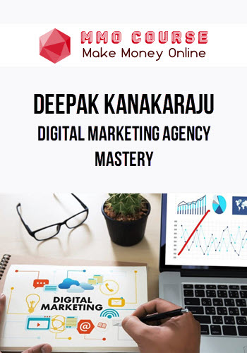 Deepak Kanakaraju – Digital Marketing Agency Mastery