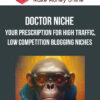 Doctor Niche – Your Prescription for High Traffic, Low Competition Blogging Niches