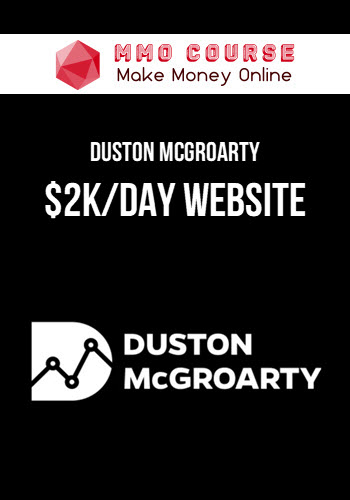 Duston Mcgroarty – $2K/Day Website