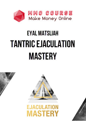 Eyal Matsliah %E2%80%93 Tantric Ejaculation Mastery