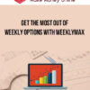 Get the most out of Weekly Options with WeeklyMAX