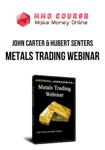 John Carter & Hubert Senters – Metals Trading Webinar