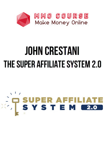 John Crestani – The Super Affiliate System 2.0