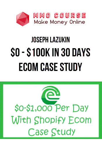 Joseph Lazukin – $0 – $100k in 30 Days eCom Case Study