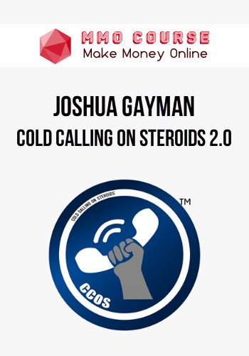 Joshua Gayman – Cold Calling On Steroids 2.0