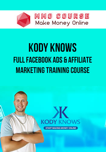 Kody Knows – Full Facebook Ads & Affiliate Marketing Training Course
