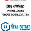 Kris Hawkins – Private Lending Prospectus/Presentation