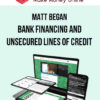 Matt began – Bank financing and Unsecured Lines Of Credit