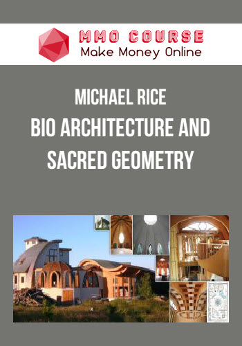 Michael Rice – Bio Architecture And Sacred Geometry