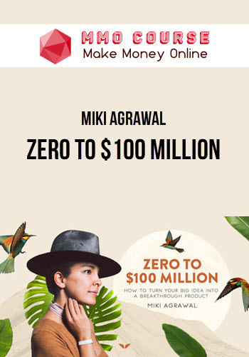Miki Agrawal – Zero to $100 Million