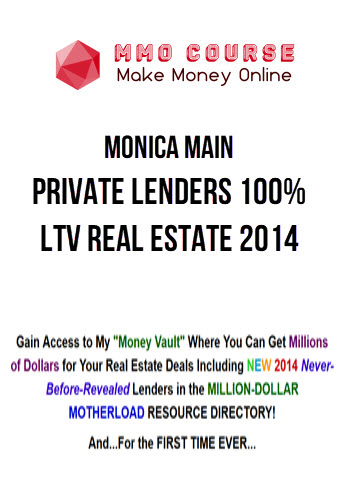 Monica Main – Private Lenders 100% LTV Real Estate 2014