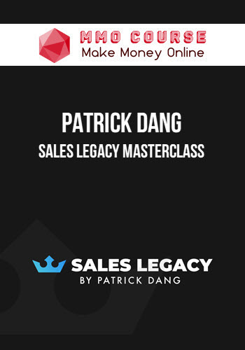 Patrick Dang – Sales Legacy Masterclass