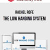 Rachel Rofe – The Low Hanging System