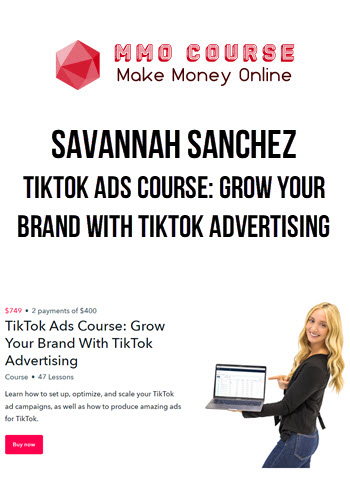 Savannah Sanchez – TikTok Ads Course: Grow Your Brand With TikTok Advertising