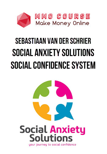 Sebastiaan van der Schrier – Social Anxiety Solutions: Social Confidence System